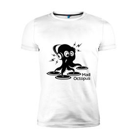 Мужская футболка премиум с принтом Mad octopus в Санкт-Петербурге, 92% хлопок, 8% лайкра | приталенный силуэт, круглый вырез ворота, длина до линии бедра, короткий рукав | Тематика изображения на принте: mad octopus | для клуба | животные | клубная музыка | клубные | музыка | осьминог