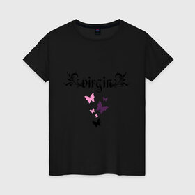 Женская футболка хлопок с принтом Virgin (девственница) в Санкт-Петербурге, 100% хлопок | прямой крой, круглый вырез горловины, длина до линии бедер, слегка спущенное плечо | бабочки | девушка | чистая