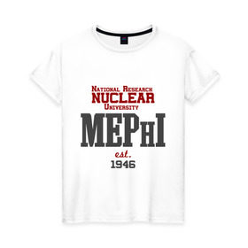 Женская футболка хлопок с принтом Мифи в Санкт-Петербурге, 100% хлопок | прямой крой, круглый вырез горловины, длина до линии бедер, слегка спущенное плечо | mephi | вуз | институт | мифи | студентам | университет | ядерный университет