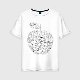 Женская футболка хлопок Oversize с принтом Яблоко Ньютона (формулы физики) в Санкт-Петербурге, 100% хлопок | свободный крой, круглый ворот, спущенный рукав, длина до линии бедер
 | для студентов | ньютон | студентам | студенческие | физика | формула | формулы | яблоко ньютона