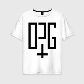 Женская футболка хлопок Oversize с принтом OPG в Санкт-Петербурге, 100% хлопок | свободный крой, круглый ворот, спущенный рукав, длина до линии бедер
 | opg | группировка | для пацанов | надписи | опг | организованная преступная группа | пацанские