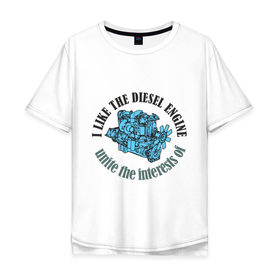 Мужская футболка хлопок Oversize с принтом I like Diesel engine в Санкт-Петербурге, 100% хлопок | свободный крой, круглый ворот, “спинка” длиннее передней части | diesel | авто | автомобильные | дизель | люблю дизель