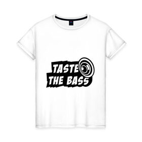 Женская футболка хлопок с принтом Taste the bass в Санкт-Петербурге, 100% хлопок | прямой крой, круглый вырез горловины, длина до линии бедер, слегка спущенное плечо | club | басс | бассы | клубная | клубняк | попробуй бассы | саб | сабвуфер