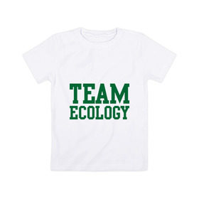 Детская футболка хлопок с принтом Команда экологов в Санкт-Петербурге, 100% хлопок | круглый вырез горловины, полуприлегающий силуэт, длина до линии бедер | eco | team ecology | зеленые технологии | зелень | планета | чистота | эко | экология