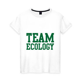 Женская футболка хлопок с принтом Команда экологов в Санкт-Петербурге, 100% хлопок | прямой крой, круглый вырез горловины, длина до линии бедер, слегка спущенное плечо | eco | team ecology | зеленые технологии | зелень | планета | чистота | эко | экология