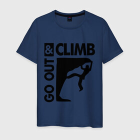 Мужская футболка хлопок с принтом Go out and climb в Санкт-Петербурге, 100% хлопок | прямой крой, круглый вырез горловины, длина до линии бедер, слегка спущенное плечо. | climb | альпинизм | альпинисты | горы | путь | скалолазанье | скалолазы | спорт