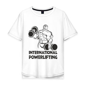 Мужская футболка хлопок Oversize с принтом International Powerlifting в Санкт-Петербурге, 100% хлопок | свободный крой, круглый ворот, “спинка” длиннее передней части | Тематика изображения на принте: 