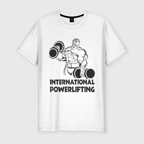 Мужская футболка премиум с принтом International Powerlifting в Санкт-Петербурге, 92% хлопок, 8% лайкра | приталенный силуэт, круглый вырез ворота, длина до линии бедра, короткий рукав | Тематика изображения на принте: 