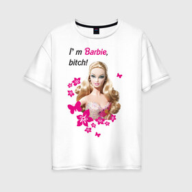 Женская футболка хлопок Oversize с принтом I m Barbie bitch в Санкт-Петербурге, 100% хлопок | свободный крой, круглый ворот, спущенный рукав, длина до линии бедер
 | 90 | 90 е | barbie | барби | кукла | ностальгия