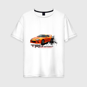 Женская футболка хлопок Oversize с принтом toyota supra TRD в Санкт-Петербурге, 100% хлопок | свободный крой, круглый ворот, спущенный рукав, длина до линии бедер
 | tourer | toyota supra | супра | тойота | японские автомобили