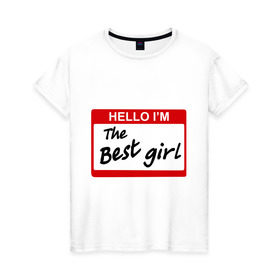 Женская футболка хлопок с принтом Бейджик женский в Санкт-Петербурге, 100% хлопок | прямой крой, круглый вырез горловины, длина до линии бедер, слегка спущенное плечо | the best girl | бейдж | бейджик | для влюбленных | для двоих | для пар | парные