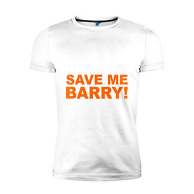 Мужская футболка премиум с принтом Save me Barry в Санкт-Петербурге, 92% хлопок, 8% лайкра | приталенный силуэт, круглый вырез ворота, длина до линии бедра, короткий рукав | Тематика изображения на принте: missfit | save me berry | дора | мисфит | сейв ми берри | сериалы