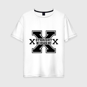 Женская футболка хлопок Oversize с принтом Streght edge (sXe) (2) в Санкт-Петербурге, 100% хлопок | свободный крой, круглый ворот, спущенный рукав, длина до линии бедер
 | streght edge | sxe | меломанам | музыка