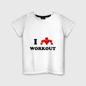 Детская футболка хлопок с принтом I love WorkOut в Санкт-Петербурге, 100% хлопок | круглый вырез горловины, полуприлегающий силуэт, длина до линии бедер | street workout | workout | брусья | воркаут | спорт