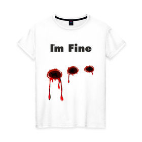 Женская футболка хлопок с принтом Пулевое ранение в Санкт-Петербурге, 100% хлопок | прямой крой, круглый вырез горловины, длина до линии бедер, слегка спущенное плечо | cool777 | im fine | в порядке | кровь | рана | шрам