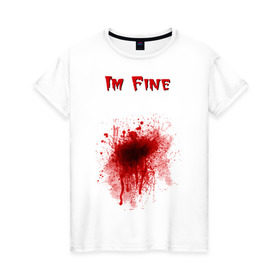 Женская футболка хлопок с принтом Кровавое пятно в Санкт-Петербурге, 100% хлопок | прямой крой, круглый вырез горловины, длина до линии бедер, слегка спущенное плечо | cool777 | im fine | в порядке | кровь | рана | шрам