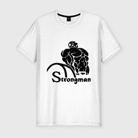 Мужская футболка премиум с принтом Strongman в Санкт-Петербурге, 92% хлопок, 8% лайкра | приталенный силуэт, круглый вырез ворота, длина до линии бедра, короткий рукав | body building | bodybuilding | боди билдинг | бодибилдинг | качек | русская сила | сила | силач