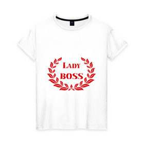 Женская футболка хлопок с принтом Леди БОСС в Санкт-Петербурге, 100% хлопок | прямой крой, круглый вырез горловины, длина до линии бедер, слегка спущенное плечо | женские | леди босс