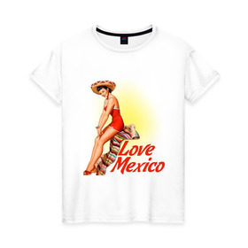 Женская футболка хлопок с принтом Love mexico в Санкт-Петербурге, 100% хлопок | прямой крой, круглый вырез горловины, длина до линии бедер, слегка спущенное плечо | Тематика изображения на принте: america | pin up | retro | америка | винтаж | пин ап | ретро