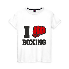 Женская футболка хлопок с принтом i love boxing - я люблю бокс в Санкт-Петербурге, 100% хлопок | прямой крой, круглый вырез горловины, длина до линии бедер, слегка спущенное плечо | sport | боксер | боксировать | кулак | ринг | рука | спорт | спортсмен | удар