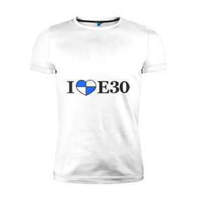 Мужская футболка премиум с принтом I love e30 в Санкт-Петербурге, 92% хлопок, 8% лайкра | приталенный силуэт, круглый вырез ворота, длина до линии бедра, короткий рукав | bmw | i love e30 | автомобили