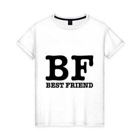 Женская футболка хлопок с принтом Лучший друг в Санкт-Петербурге, 100% хлопок | прямой крой, круглый вырез горловины, длина до линии бедер, слегка спущенное плечо | best friend | bf | лучший друг | подарок подруге