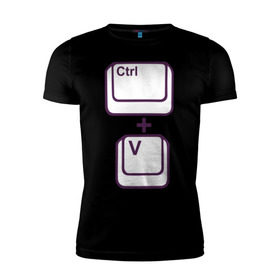 Мужская футболка премиум с принтом CTRL+V в Санкт-Петербурге, 92% хлопок, 8% лайкра | приталенный силуэт, круглый вырез ворота, длина до линии бедра, короткий рукав | 