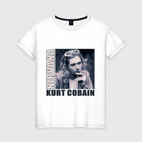 Женская футболка хлопок с принтом Nirvana- Kurt Cobain в Санкт-Петербурге, 100% хлопок | прямой крой, круглый вырез горловины, длина до линии бедер, слегка спущенное плечо | kurt cobain | nirvana | группы | курт кобейн | музыка | музыкальные группы. курт | нирвана
