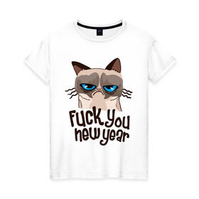 Женская футболка хлопок с принтом Cat fuck you new year в Санкт-Петербурге, 100% хлопок | прямой крой, круглый вырез горловины, длина до линии бедер, слегка спущенное плечо | cat | год змеи | интернет приколы | кошка | новый год | новый год 2013 | приколы