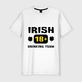 Мужская футболка премиум с принтом Irish drinking team в Санкт-Петербурге, 92% хлопок, 8% лайкра | приталенный силуэт, круглый вырез ворота, длина до линии бедра, короткий рукав | patricks day | saint patricks day | день патрика | день святого патрика | ирландия | клевер | четырехлистный клевер