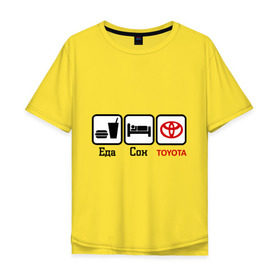 Мужская футболка хлопок Oversize с принтом Главное в жизни - еда, сон , Toyota. в Санкт-Петербурге, 100% хлопок | свободный крой, круглый ворот, “спинка” длиннее передней части | toyota | автобренды | логотип тойота