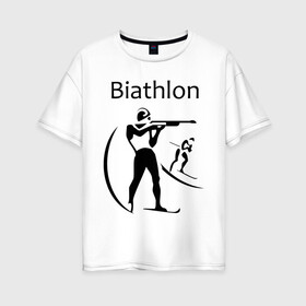 Женская футболка хлопок Oversize с принтом Биатлон в Санкт-Петербурге, 100% хлопок | свободный крой, круглый ворот, спущенный рукав, длина до линии бедер
 | biathlon | биатлон | спорт