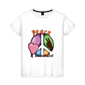 Женская футболка хлопок с принтом Peace, love & chocolate! в Санкт-Петербурге, 100% хлопок | прямой крой, круглый вырез горловины, длина до линии бедер, слегка спущенное плечо | love | peace | любовь | мир | шоколад