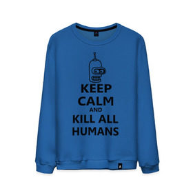 Мужской свитшот хлопок с принтом Keep calm and kill all humans в Санкт-Петербурге, 100% хлопок |  | bender | keep calm | keep calm and kill all humans | бендер
