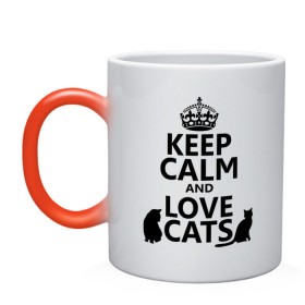 Кружка хамелеон с принтом Keep calm and love cats. в Санкт-Петербурге, керамика | меняет цвет при нагревании, емкость 330 мл | keep calm | keep calm and love cats | сохраняйте спокойствие