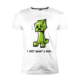 Мужская футболка премиум с принтом Just want a hug в Санкт-Петербурге, 92% хлопок, 8% лайкра | приталенный силуэт, круглый вырез ворота, длина до линии бедра, короткий рукав | boom | minecraft | игры | компьютерные игры | майнкрафт