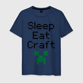 Мужская футболка хлопок с принтом Sleep, eat, craft в Санкт-Петербурге, 100% хлопок | прямой крой, круглый вырез горловины, длина до линии бедер, слегка спущенное плечо. | boom | minecraft | игры | компьютерные игры | майнкрафт