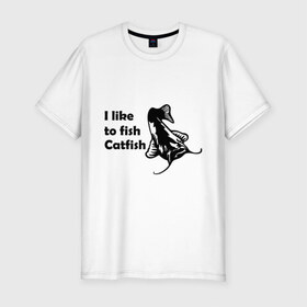 Мужская футболка премиум с принтом I like to fish Catfish в Санкт-Петербурге, 92% хлопок, 8% лайкра | приталенный силуэт, круглый вырез ворота, длина до линии бедра, короткий рукав | Тематика изображения на принте: 