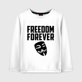 Детский лонгслив хлопок с принтом Freedom forever в Санкт-Петербурге, 100% хлопок | круглый вырез горловины, полуприлегающий силуэт, длина до линии бедер | freedom | freedom forever | виндета | свобода на всегда