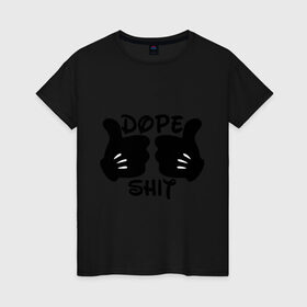 Женская футболка хлопок с принтом Dope Shit в Санкт-Петербурге, 100% хлопок | прямой крой, круглый вырез горловины, длина до линии бедер, слегка спущенное плечо | антибренд | кулаки