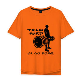 Мужская футболка хлопок Oversize с принтом Train hard or go home. в Санкт-Петербурге, 100% хлопок | свободный крой, круглый ворот, “спинка” длиннее передней части | train hard | для качков | качалка | силовой спорт | спорт | тяжелая тренировка