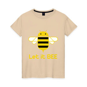 Женская футболка хлопок с принтом Android - Let It Bee в Санкт-Петербурге, 100% хлопок | прямой крой, круглый вырез горловины, длина до линии бедер, слегка спущенное плечо | 
