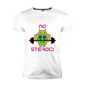 Мужская футболка премиум с принтом No Steroid в Санкт-Петербурге, 92% хлопок, 8% лайкра | приталенный силуэт, круглый вырез ворота, длина до линии бедра, короткий рукав | apple | андроид | антибренд | качок | мускулы | мышцы | спорт | спортсменам | стероиды | штанга