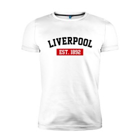Мужская футболка премиум с принтом FC Liverpool Est. 1892 в Санкт-Петербурге, 92% хлопок, 8% лайкра | приталенный силуэт, круглый вырез ворота, длина до линии бедра, короткий рукав | ливерпуль