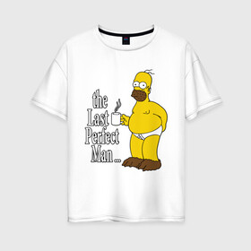 Женская футболка хлопок Oversize с принтом Homer (The Last Perfect Man ) в Санкт-Петербурге, 100% хлопок | свободный крой, круглый ворот, спущенный рукав, длина до линии бедер
 | гомер