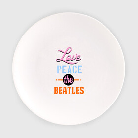 Тарелка с принтом Love peace the Beatles в Санкт-Петербурге, фарфор | диаметр - 210 мм
диаметр для нанесения принта - 120 мм | beatles | love peace the beatles | the beatles | бителс