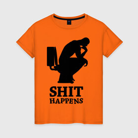Женская футболка хлопок с принтом Shit Happens в Санкт-Петербурге, 100% хлопок | прямой крой, круглый вырез горловины, длина до линии бедер, слегка спущенное плечо | поршивое настроение | силуэт | человек