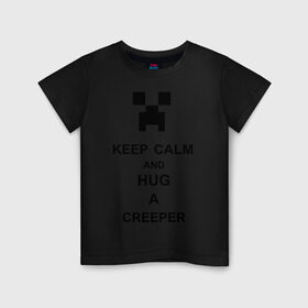 Детская футболка хлопок с принтом keep calm and hug a creeper в Санкт-Петербурге, 100% хлопок | круглый вырез горловины, полуприлегающий силуэт, длина до линии бедер | keep calm | keep calm and hug a creeper