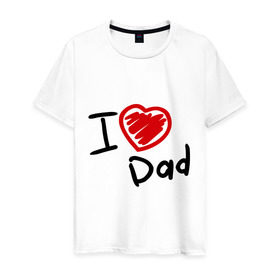 Мужская футболка хлопок с принтом love dad в Санкт-Петербурге, 100% хлопок | прямой крой, круглый вырез горловины, длина до линии бедер, слегка спущенное плечо. | i love dad | для отца | для папы | отцу | папа | я люблю отца
