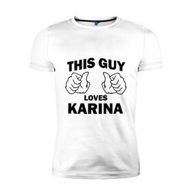Мужская футболка премиум с принтом Этот парень любит Карину в Санкт-Петербурге, 92% хлопок, 8% лайкра | приталенный силуэт, круглый вырез ворота, длина до линии бедра, короткий рукав | this guy loves | женские | имя | карина